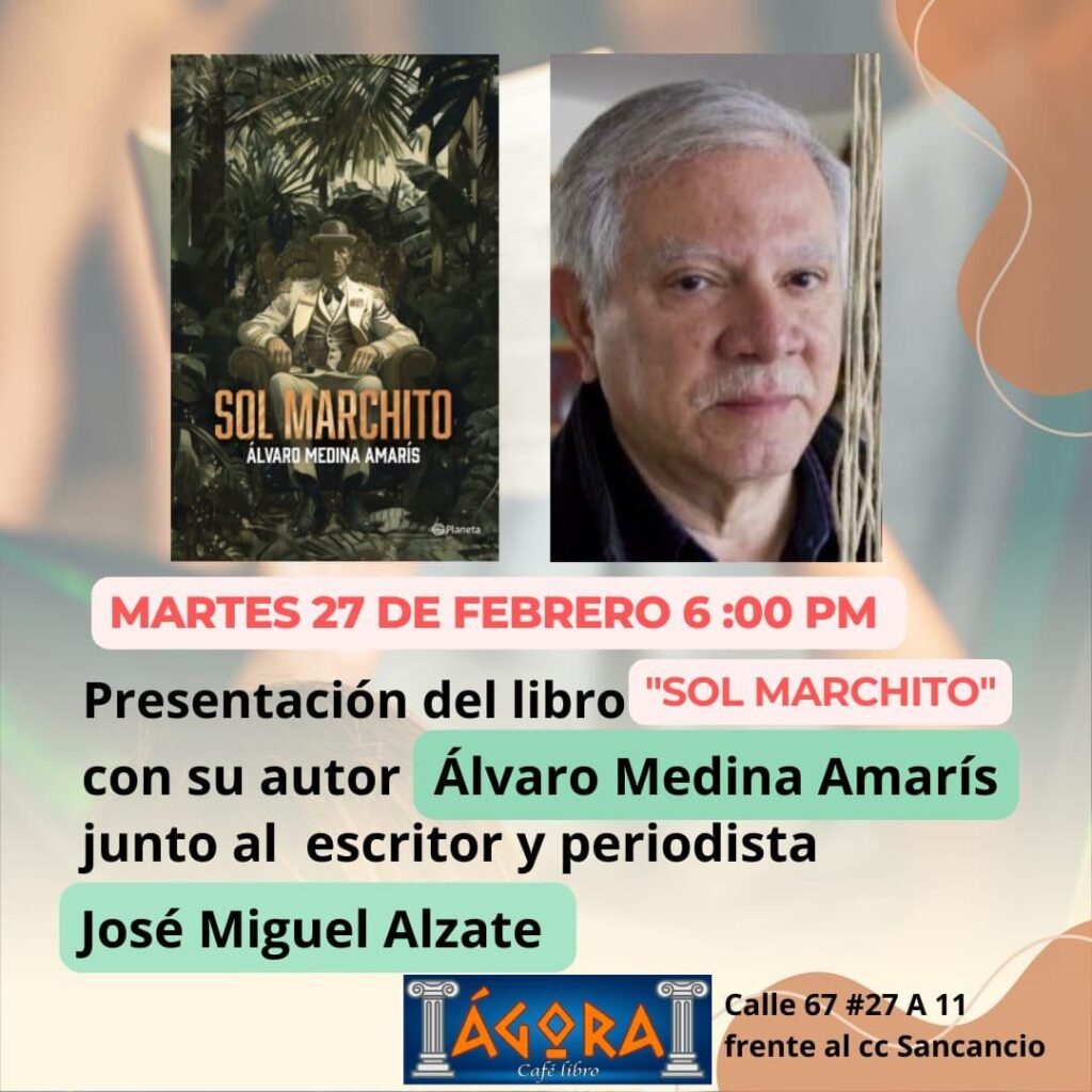 Libreria Agora un conversatorio con el autor de la novela Sol Marchitó, Álvaro Medina Amarís