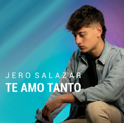 Jero Salazar presenta ‘Te Amo Tanto’