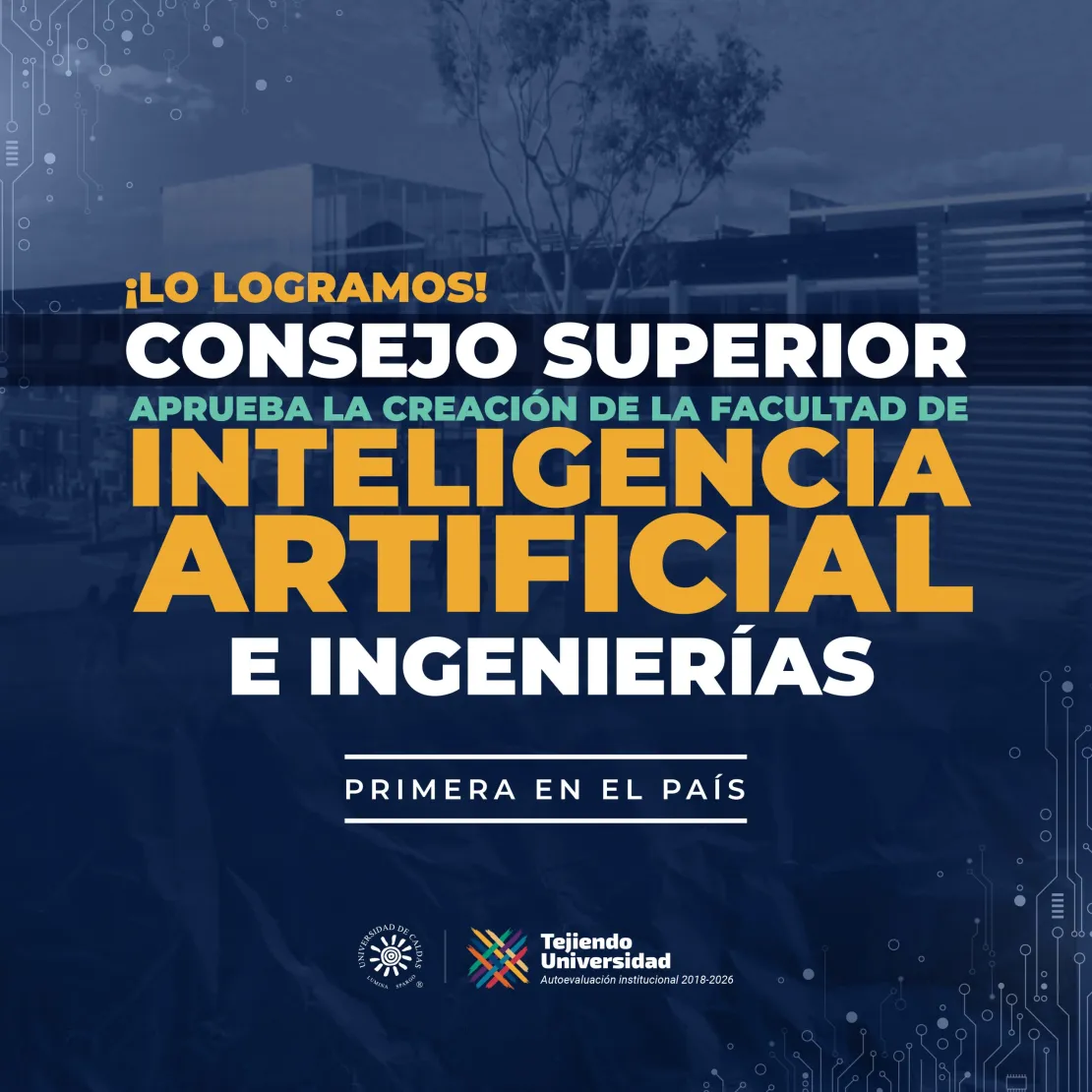 Consejo Superior de la Universidad de Caldas aprueba la creación de la primera Facultad de Inteligencia Artificial e Ingenierías del país.