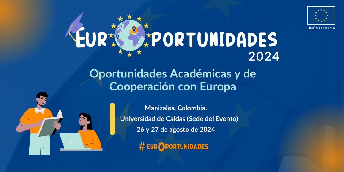 Programas de becas, financiación y apoyo a la investigación de la Unión Europea: Manizales acoge la edición 2024 de EurOportunidades.