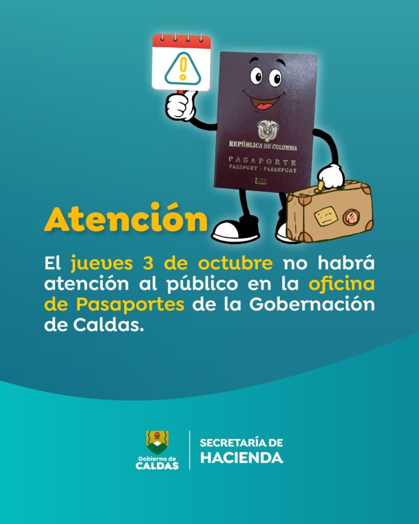 La Secretaría de Hacienda de Caldas informa a la ciudadanía y a los medios de comunicación que el próximo jueves, 3 de octubre, no habrá atención al público en la Oficina de Pasaportes ni en la Oficina de Registro de la Gobernación de Caldas.

La atención al público se reanudará con normalidad el viernes, 4 de octubre, en el horario habitual de este día:  7:00 a.m. a 3:00 p.m. en jornada continua.