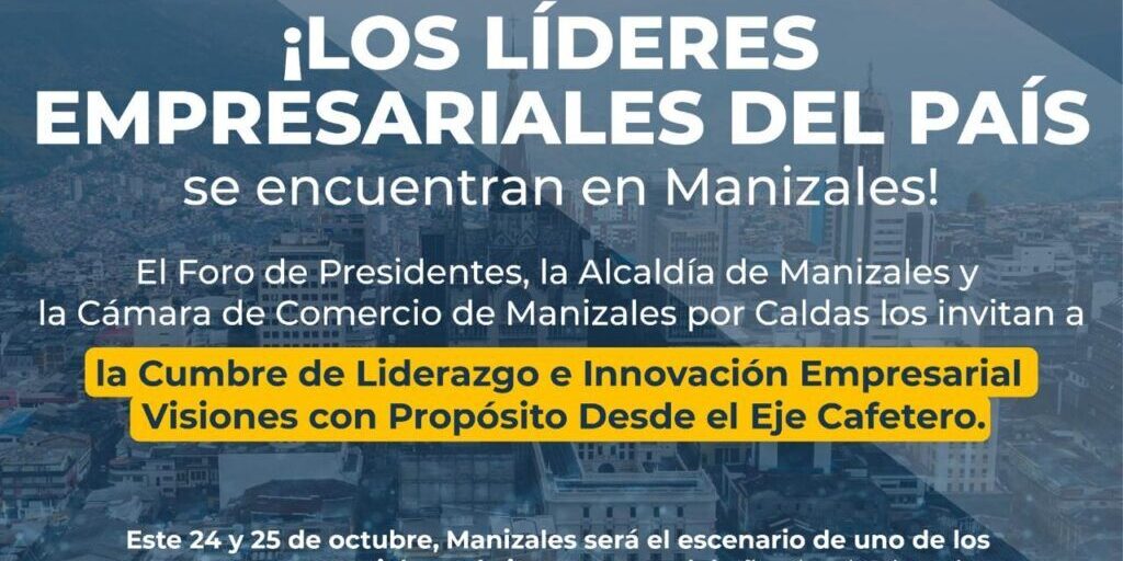 Manizales se convierte en epicentro del liderazgo empresarial con cumbre nacional